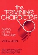 Cover of: The feminine character: history of an ideology.