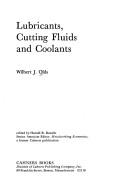 Lubricants, cutting fluids, and coolants by Wilbert J. Olds