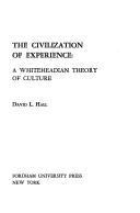 Cover of: The civilization of experience: a Whiteheadian theory of culture