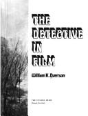Cover of: The detective in film by William K. Everson