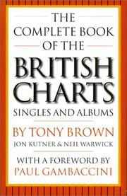 Cover of: The Complete Book of the British Charts by Tony Brown, Jon Kutner, Neil Warwick, Paul (FWD) Gambaccini