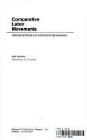 Cover of: Comparative labor movements: ideological roots and institutional development