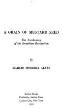 Cover of: A grain of mustard seed by Márcio Moreira Alves