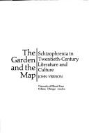 Cover of: The garden and the map: schizophrenia in twentieth-century literature and culture.