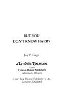 Cover of: But you don't know Harry