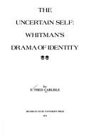 Cover of: uncertain self: Whitman's drama of identity