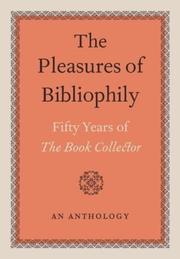 Cover of: The Pleasures of Bibliophily: Fifty Years of the Book Collector: An Anthology