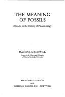 Cover of: The meaning of fossils: episodes in the history of palaeontology
