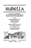 Cover of: Rubella: first annual symposium of the Eastern Pennsylvania Branch, American Society for Microbiology.