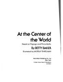 Cover of: At the center of the world.: Based on Papago and Pima myths.