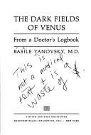 Cover of: The dark fields of Venus: from a doctor's logbook