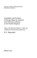 Cover of: Acquisition and provision of foreign books by National and university libraries in the United Kingdom by Compiled with a foreword and an afterword by B. C. Bloomfield.