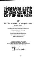 Indian life of long ago in the city of New York by Reginald Pelham Bolton