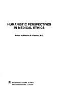 Cover of: Humanistic perspectives in medical ethics.