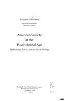 Cover of: American society in the postindustrial age: technocracy, power, and the end of ideology