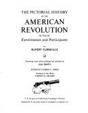 Cover of: The pictorial history of the American Revolution as told by eyewitnesses and participants.