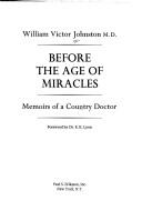 Before the age of miracles by William Victor Johnston