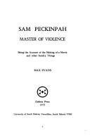 Cover of: Sam Peckinpah, Master of Violence: being the account of the making of a movie and other sundry things.