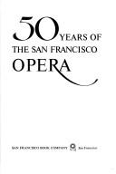 Cover of: 50 years of the San Francisco opera