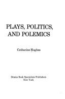 Cover of: Plays, politics, and polemics.