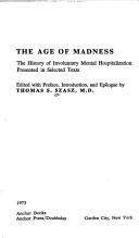 Cover of: The age of madness: the history of involuntary mental hospitalization, presented in selected texts.