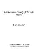 The Denison family of Toronto, 1792-1925 by David Paul Gagan