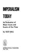 Cover of: Imperialism today: an evaluation of major issues and events of our time.