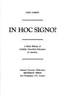 Cover of: In hoc signo?: a brief history of Catholic parochial education in America.