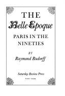 Cover of: The Belle Epoque: Paris in the nineties.