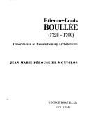 Cover of: Étienne-Louis Boullée (1728-1799): theoretician of revolutionary architecture.