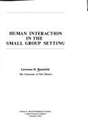 Cover of: Human interaction in the small group setting | Lawrence B. Rosenfeld