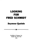 Cover of: Looking for Fred Schmidt. by Seymour Epstein