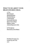 Cover of: What to Do About Your Brain-Injured Child by Glenn J. Doman