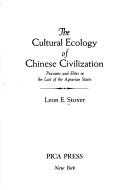 Cover of: The cultural ecology of Chinese civilization: peasants and elites in the last of the agrarian states