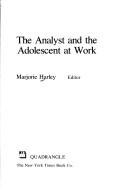 Cover of: The analyst and the adolescent at work