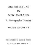 Cover of: Architecture in New England: a photographic history.