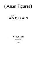 Cover of: Asian figures | W. S. Merwin