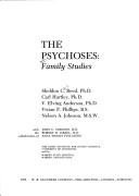 Cover of: The Psychoses: family studies