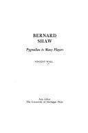 Bernard Shaw; Pygmalion to many players by Vincent Wall