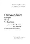 Cover of: Three adventures: Galápagos, Titicaca, the Blue Holes