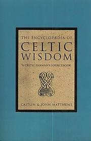 Cover of: The Encyclopaedia of Celtic Wisdom by John Matthews, Caitlin Matthews