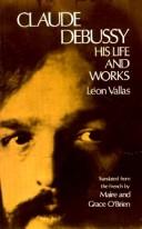 Cover of: Claude Debussy, his life and works by Léon Vallas