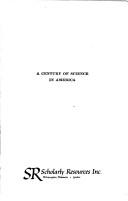 Cover of: A century of science in America: with special reference to the American journal of science, 1818-1918