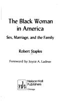 Cover of: The Black woman in America: sex, marriage, and the family.