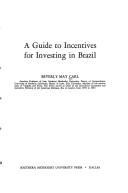 Cover of: A guide to incentives for investing in Brazil. by Beverly May Carl