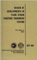 Cover of: Review of developments in plane strain fracture toughness testing.