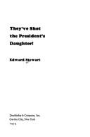 Cover of: They've shot the president's daughter!