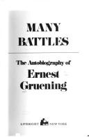 Cover of: Many battles: the autobiography of Ernest Gruening.