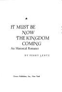 Cover of: It must be now the kingdom coming: an historical romance.
