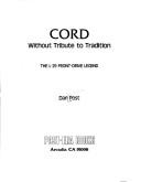 Cover of: Cord, without tribute to tradition: the L-29 front-drive legend